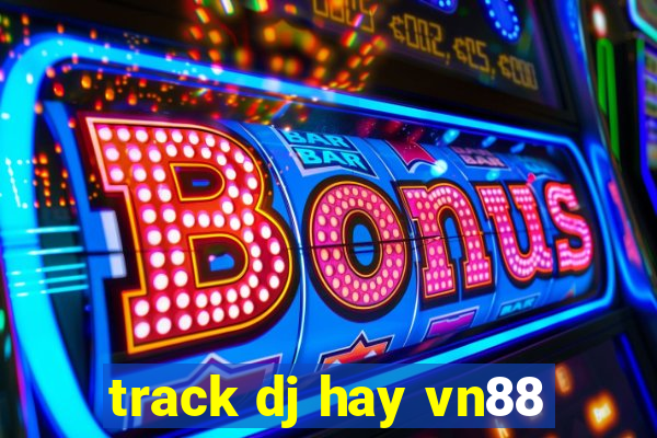 track dj hay vn88