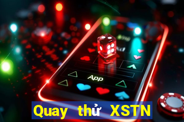 Quay thử XSTN Thứ 7