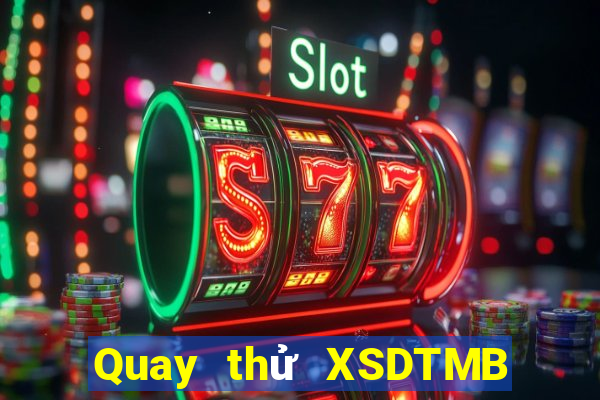 Quay thử XSDTMB ngày 4