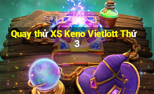 Quay thử XS Keno Vietlott Thứ 3