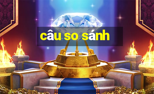 câu so sánh