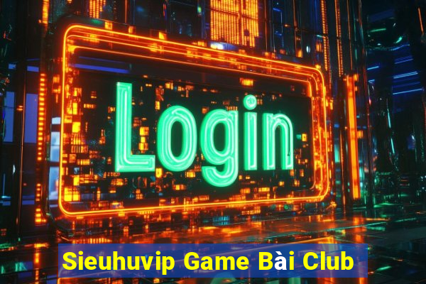 Sieuhuvip Game Bài Club