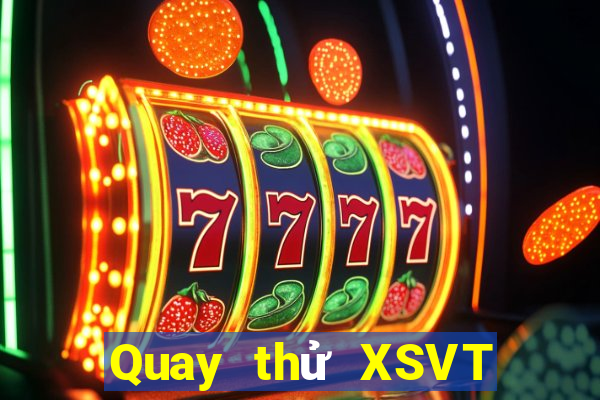 Quay thử XSVT Thứ 6