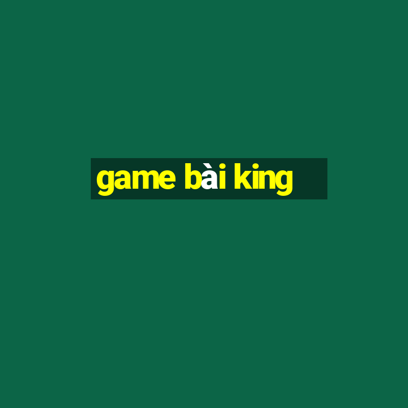 game bài king