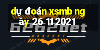 dự đoán xsmb ngày 26 11 2021