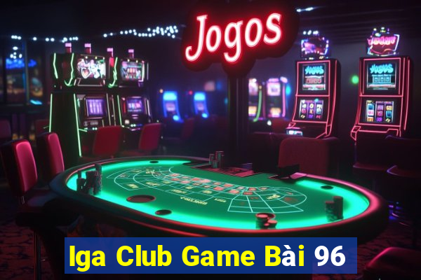 Iga Club Game Bài 96