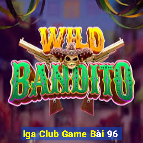 Iga Club Game Bài 96