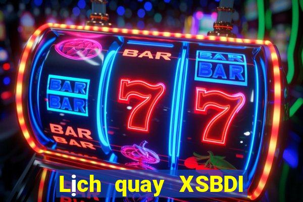 Lịch quay XSBDI ngày 20