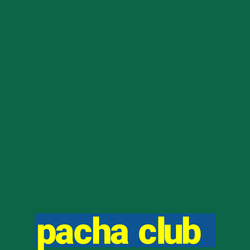 pacha club