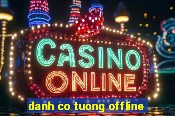 danh co tuong offline