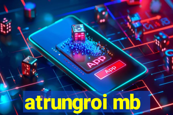 atrungroi mb