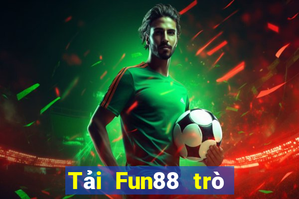 Tải Fun88 trò chơi điện tử nền tảng lớn