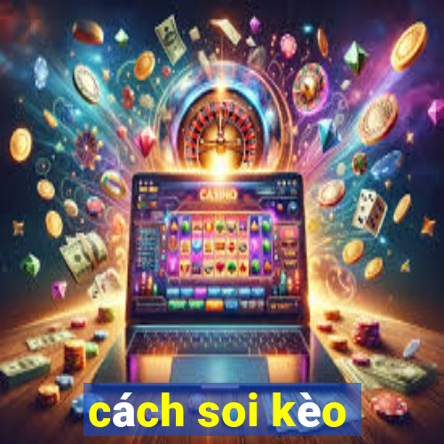 cách soi kèo