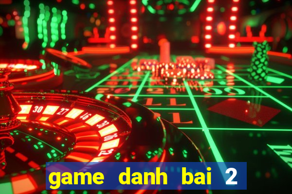 game danh bai 2 nguoi choi