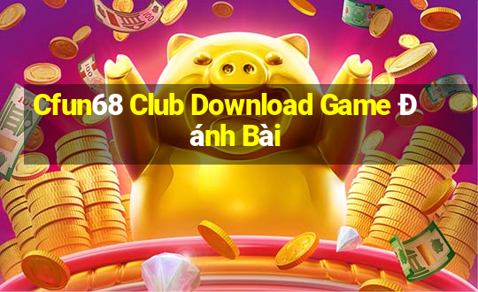 Cfun68 Club Download Game Đánh Bài