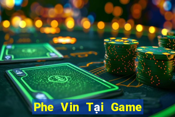 Phe Vin Tại Game Bài Đổi Thưởng