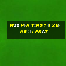 W88 Nền tảng tải xuống đại phát