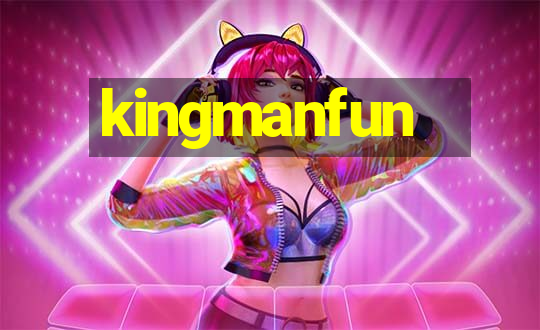 kingmanfun