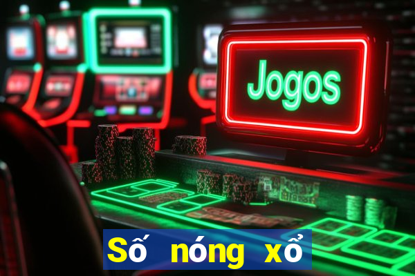 Số nóng xổ số miền bắc