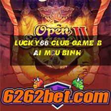 Lucky66 Club Game Bài Mậu Binh