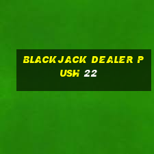 blackjack dealer push 22