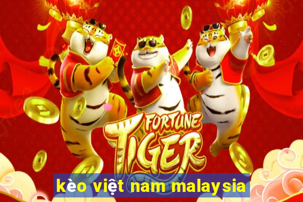 kèo việt nam malaysia