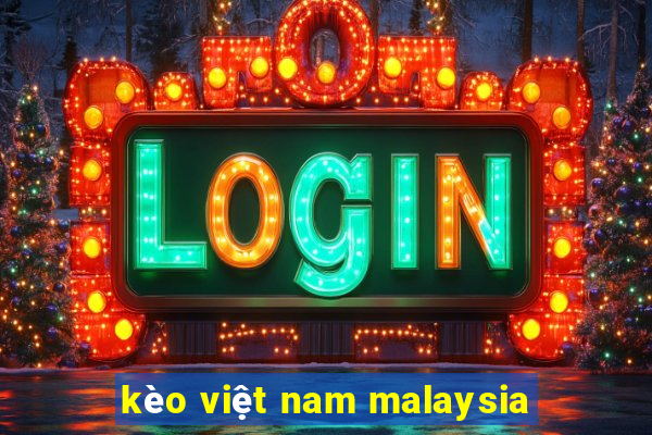 kèo việt nam malaysia