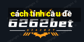 cách tính cầu đề