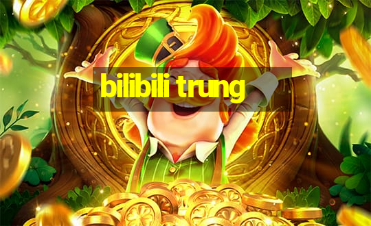 bilibili trung