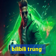 bilibili trung