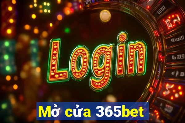 Mở cửa 365bet