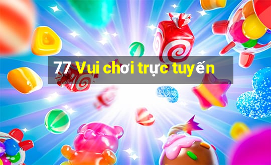 77 Vui chơi trực tuyến