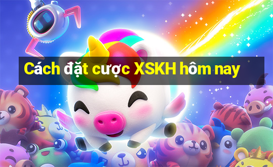 Cách đặt cược XSKH hôm nay