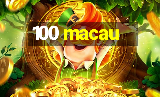 100 macau