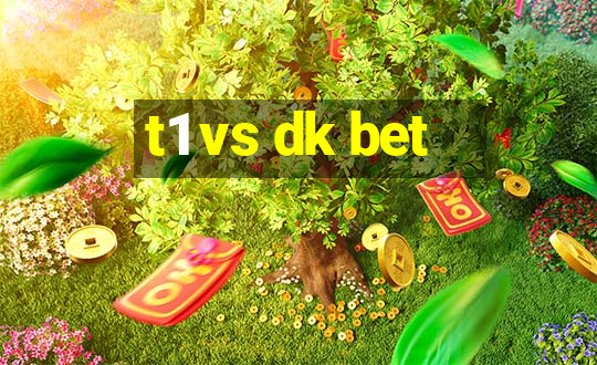 t1 vs dk bet