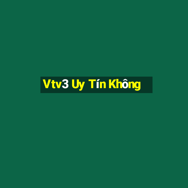 Vtv3 Uy Tín Không