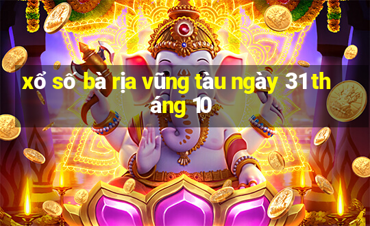 xổ số bà rịa vũng tàu ngày 31 tháng 10