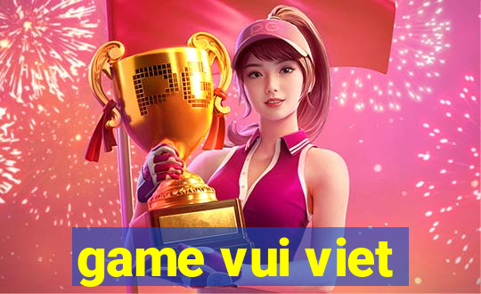 game vui viet