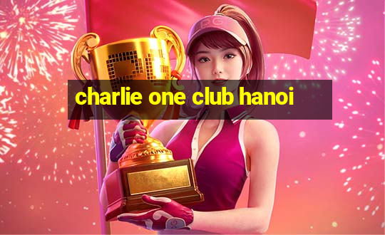 charlie one club hanoi