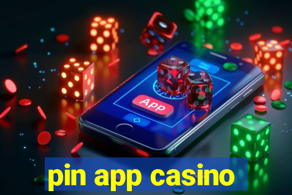 pin app casino