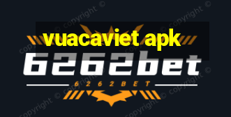 vuacaviet apk