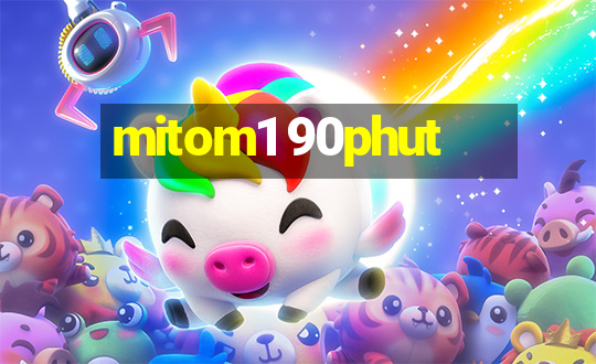 mitom1 90phut