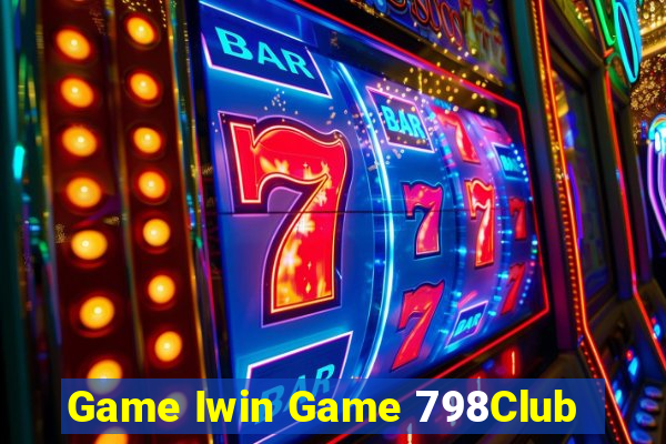 Game Iwin Game 798Club