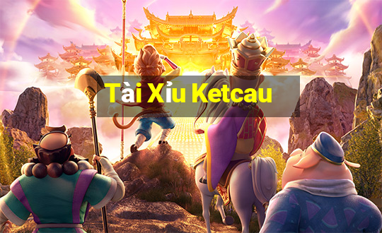 Tài Xỉu Ketcau