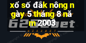 xổ số đắk nông ngày 5 tháng 8 năm 2003