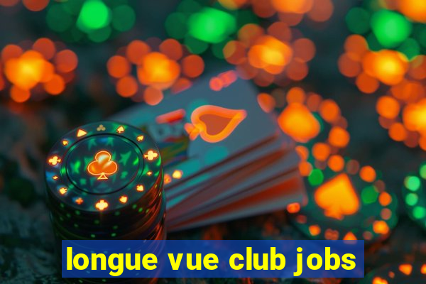 longue vue club jobs