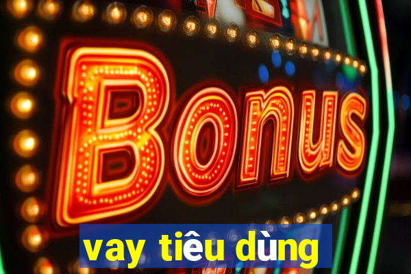 vay tiêu dùng