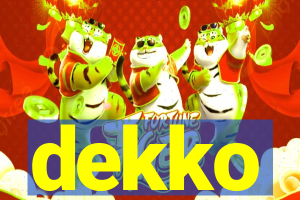 dekko