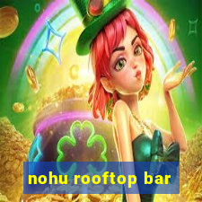 nohu rooftop bar