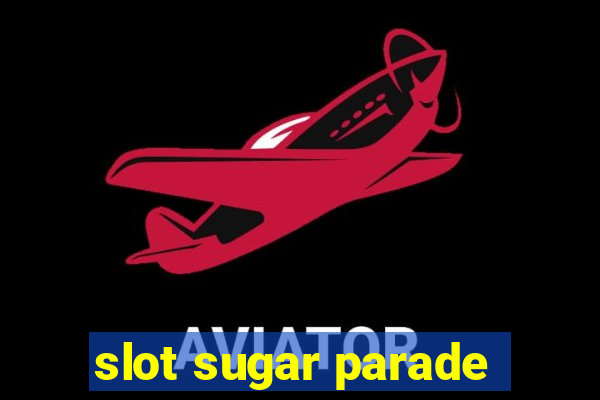 slot sugar parade